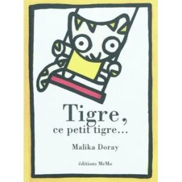 Tigre, ce petit tigre... Malika Doray MeMo
