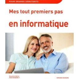 Mes tout premiers pas en informatique : pour Windows 7 : pour grands débutants Servane Heudiard First interactive