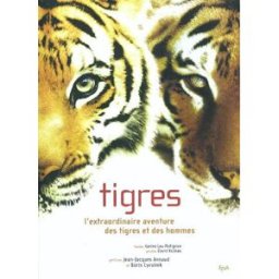 Tigres : l'extraordinaire aventure des tigres et des hommes Karine Lou Matignon, David Koskas EPA