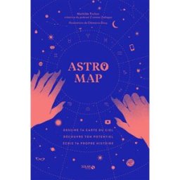 Astro map : dessine ta carte du ciel, découvre ton potentiel, écris ta propre histoire ! Mathilde Fachan Solar