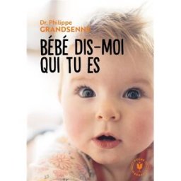 Bébé dis-moi qui tu es Philippe Grandsenne Marabout