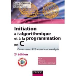 Initiation à l'algorithmique et à la programmation en C : cours avec 129 exercices corrigés : IUT, l Rémy Malgouyres, Rita Zrour, Fabien Feschet Dunod