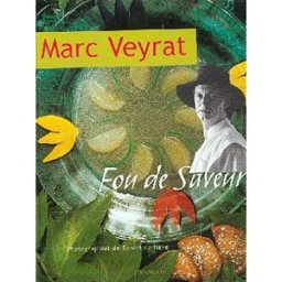 Fous de saveurs Marc Veyrat Hachette Pratique