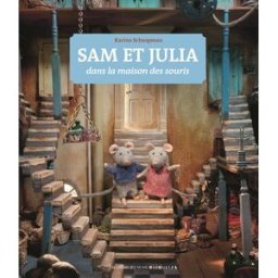 Sam et Julia dans la maison des souris Karina Schaapman, Ton Bouwer Gallimard-Jeunesse Giboulées