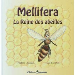 Mellifera. Vol. 1. Mellifera : la reine des abeilles Frédéric Lheureux, Jean-Luc Pion Chamamuse