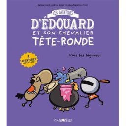 Les aventures d'Edouard et son chevalier Tête-Ronde. Vol. 2. Vive les légumes ! James Sturm, Andrew Arnold, Alexis Frederick-Frost Tourbillon