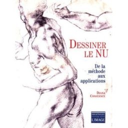 Dessiner le nu : de la méthode aux applications Diana Constance Bibliothèque de l'image