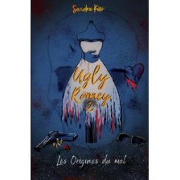 Ugly Ronney 2: Les origines du mal kiss, sandra Independently published