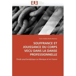 Souffrance et jouissance du corps vecu dans la danse professionnelle dávila ramírez, tania violeta Editions Universitaires Européennes