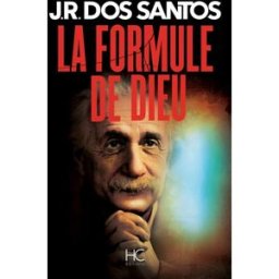 La formule de Dieu : l'énigme d'Einstein José Rodrigues dos Santos Hervé Chopin éditions