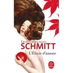 L'élixir d'amour Eric-Emmanuel Schmitt Le Livre de poche