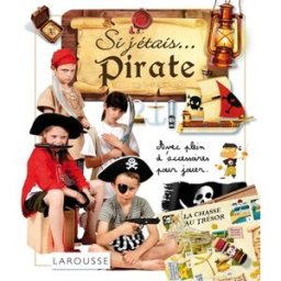 Si j'étais... pirate : avec un bateau de pirates à construire Elsa Chaudun-Lomazzi, Evelyne Scheigam, Olivier Huette Larousse