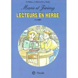 Marie et Jérémy lecteurs en herbe : 2e année du cycle des apprentissages fondamentaux, 3e livret Monique Billeau, Annie Dibert, Marie-Luce Obadia Ecole