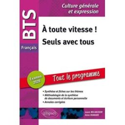 A toute vitesse !, seuls avec tous : BTS français, culture générale et expression, tout le programme Laure Belhassen, Anne Ramade Ellipses