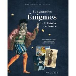 Les grandes énigmes de l'histoire de France collectif Larousse