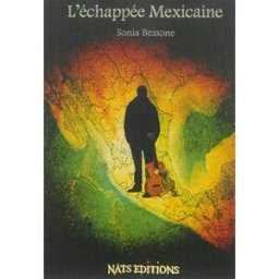 L'échappée mexicaine Sonia Bessone Nats Editions