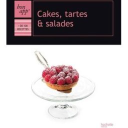 Cakes, tartes et salades collectif Hachette Pratique