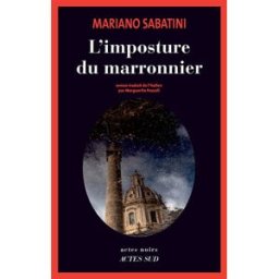 L'imposture du marronnier Mariano Sabatini Actes Sud