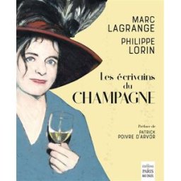 Les écrivains du champagne Marc Lagrange, Philippe Lorin Ed. de Paris-Max Chaleil
