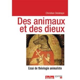 Des animaux et des dieux : essai de théologie animaliste Christian Delahaye Golias, Empreinte temps présent