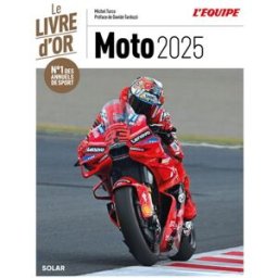Livre d'or de la moto 2025: Toute la saison de Moto GP - Marquez, Zarco, Quartararo... Turco, Michel Solar