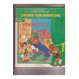 Choisis ton aventure avec Pinocchio Walt Disney company Edi-Monde, Hachette Littératures
