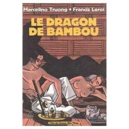 Le Dragon de bambou Marcelino Truong, Francis Leroi Albin Michel