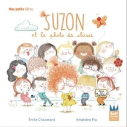 Suzon. Suzon et la photo de classe Emilie Chazerand, Amandine Piu Gulf Stream