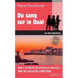 Les trois Brestoises. Vol. 8. Du sang sur le quai Pierre Pouchairet Ed. du Palémon