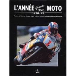 L'année grands prix moto 1998-99 Maurice Büla, Roger Lohrer, Jean-Claude Schertenleib Chronosports