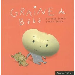 Graine de bébé : mais par où passent les bébés ?, mais par où passe la petite graine ? Thierry Lenain, Serge Bloch Nathan Jeunesse