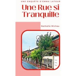 Une Rue si Tranquille : Une Enquête d'Emma Latour Nathalie Michau Books on Demand