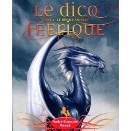 Le dico féerique. Vol. 2. Le règne animal André-François Ruaud Les Moutons électriques