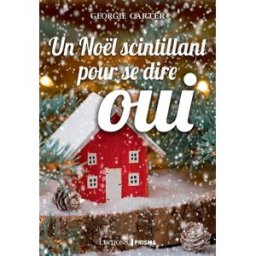 Un Noël scintillant pour se dire oui Georgie Carter Editions Prisma