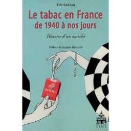 Le tabac en France de 1940 à nos jours : histoire d'un marché Eric Godeau Sorbonne Université Presses