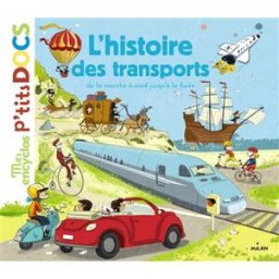 L'histoire des transports : de la marche à pied jusqu'à la fusée Stéphanie Ledu, Stéphane Frattini Milan jeunesse