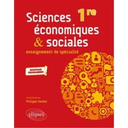 Sciences économiques & sociales 1re, enseignement de spécialité : nouveaux programmes Braquet, Laurent Ellipses