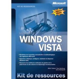Windows Vista : kit de ressources techniques Mitch Tulloch, Anthony Northrup, Jerry Honeycutt Microsoft Press