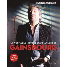 La véritable histoire des chansons de Gainsbourg : l'album du 30e anniversaire Fabien Lecoeuvre Hugo Image