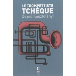 Le trompettiste tchèque Dezsö Kosztolanyi Cambourakis