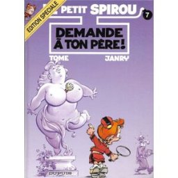 le petit spirou n07 demande a ton pere c tome,janry dupuis