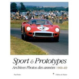 Sport & prototypes : archives photos des années 1960-69 Paul Parker Ed. du Palmier