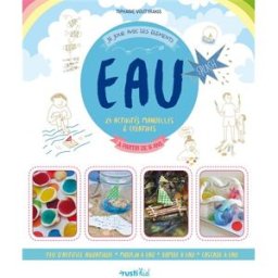 Eau : 24 activités manuelles & créatives Tiphaine Voutyrakis Rusti'kid