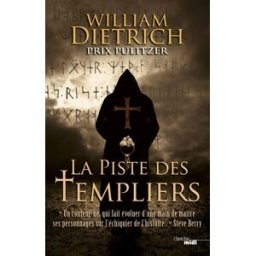 La piste des Templiers William Dietrich Cherche Midi