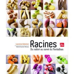 Racines : du raifort au navet du Pardailhan Laurence Salomon, Myriam Gauthier-Moreau la Plage