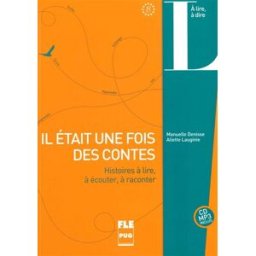 Il était une fois des contes : histoires à lire, à écouter, à raconter : A2-C1 Manuelle Denisse, Aliette Lauginie PUG