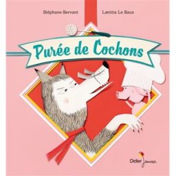 Purée de cochons Stéphane Servant, Laetitia Le Saux Didier Jeunesse