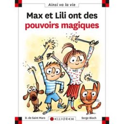 Max et Lili ont des pouvoirs magiques Dominique de Saint-Mars, Serge Bloch Calligram