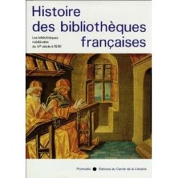 Histoire des bibliothèques françaises. Vol. 1. Les bibliothèques médiévales du VIe siècle à 1530 andré vernet, collectif Promodis-Ed. du Cercle de la librairie
