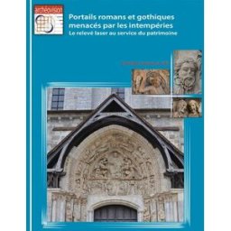 Portails romans et gothiques menacés par les intempéries : le relevé laser au service du patrimoine rollier hanselmann juliette Ausonius